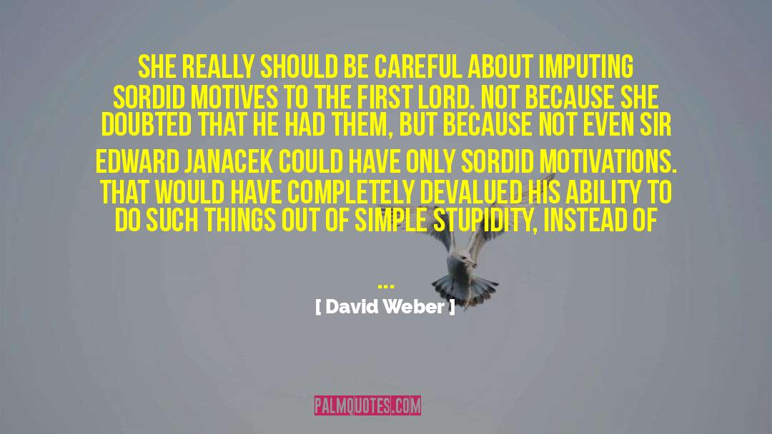 David Weber Quotes: She really should be careful