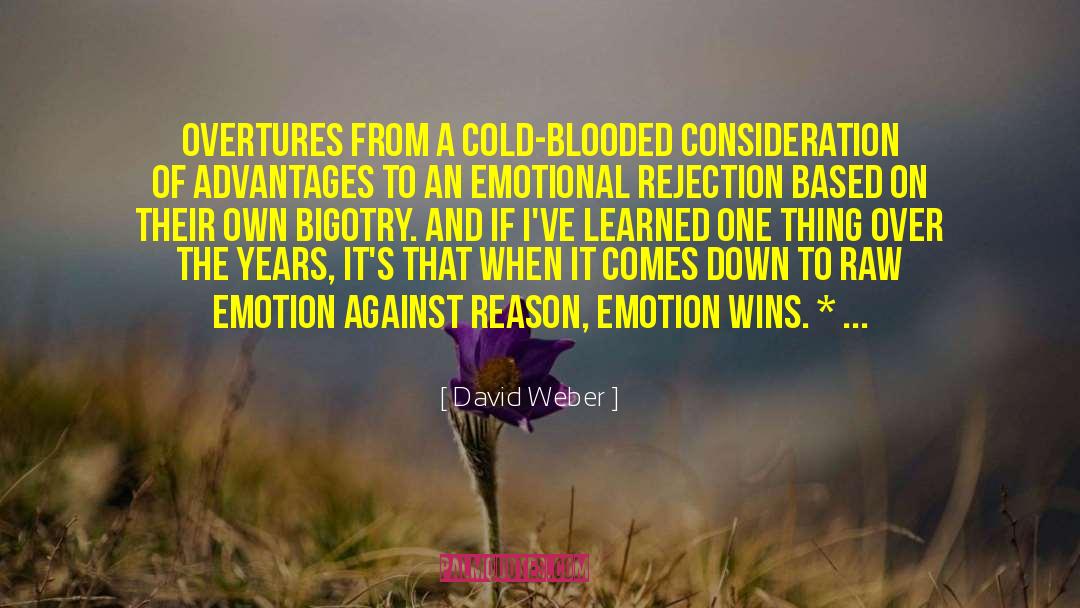 David Weber Quotes: Overtures from a cold-blooded consideration