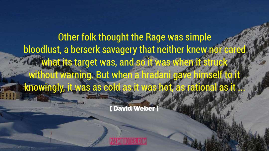 David Weber Quotes: Other folk thought the Rage