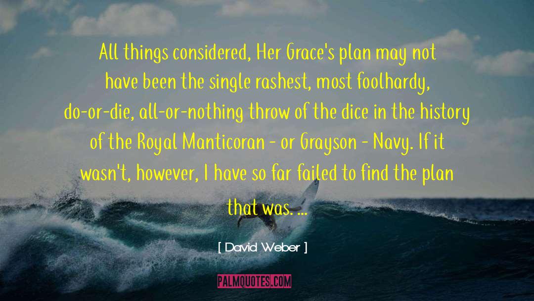 David Weber Quotes: All things considered, Her Grace's