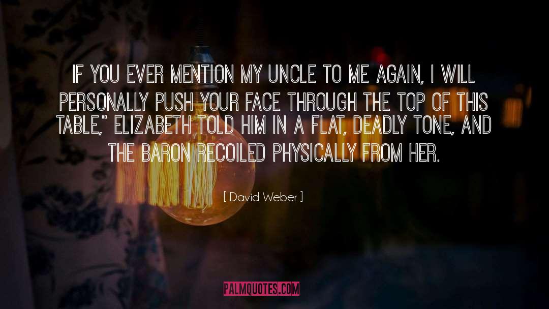 David Weber Quotes: If you ever mention my