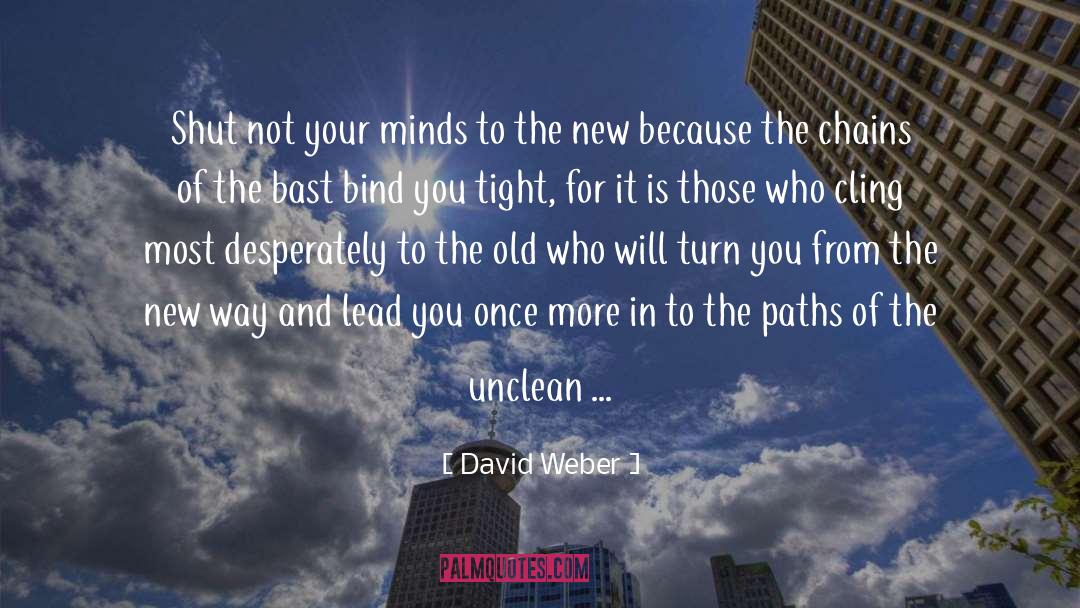 David Weber Quotes: Shut not your minds to