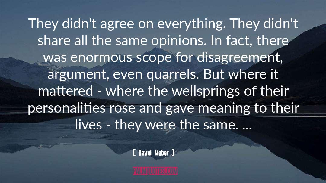David Weber Quotes: They didn't agree on everything.
