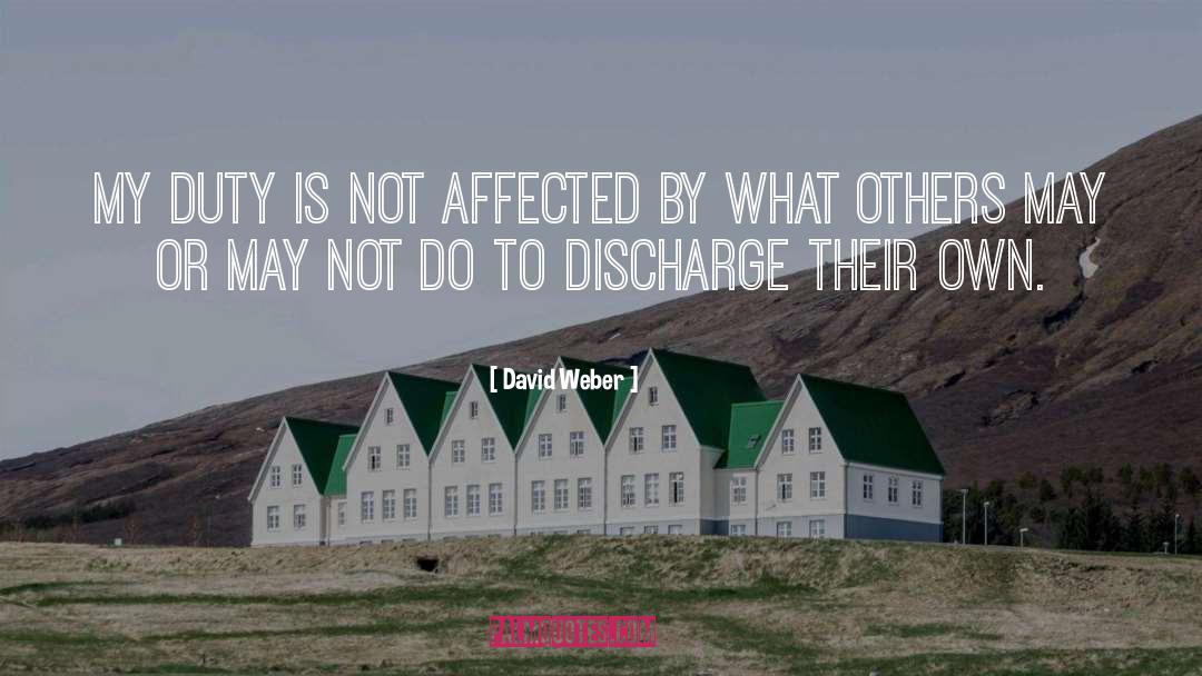 David Weber Quotes: My duty is not affected