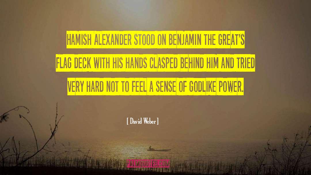 David Weber Quotes: Hamish Alexander stood on Benjamin