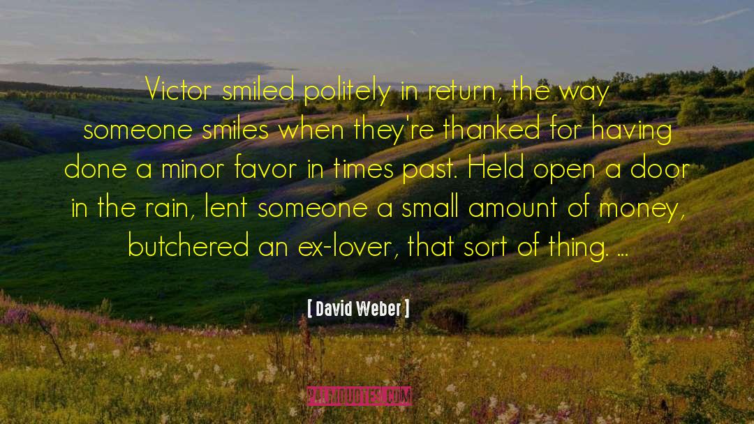 David Weber Quotes: Victor smiled politely in return,