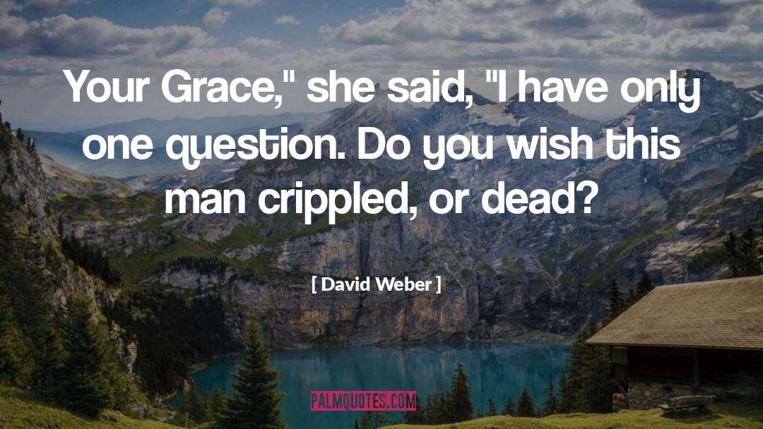 David Weber Quotes: Your Grace,