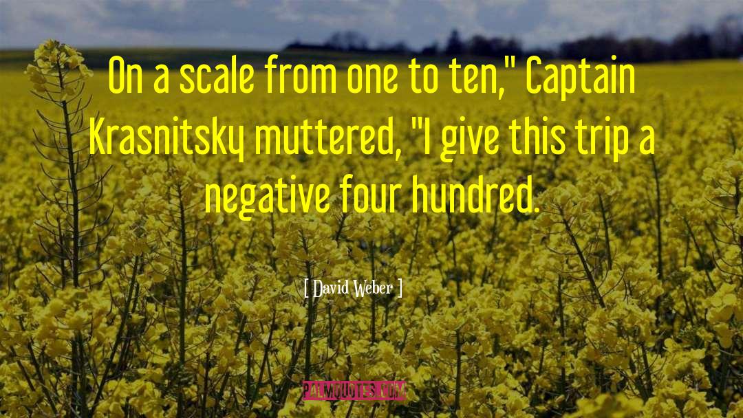 David Weber Quotes: On a scale from one