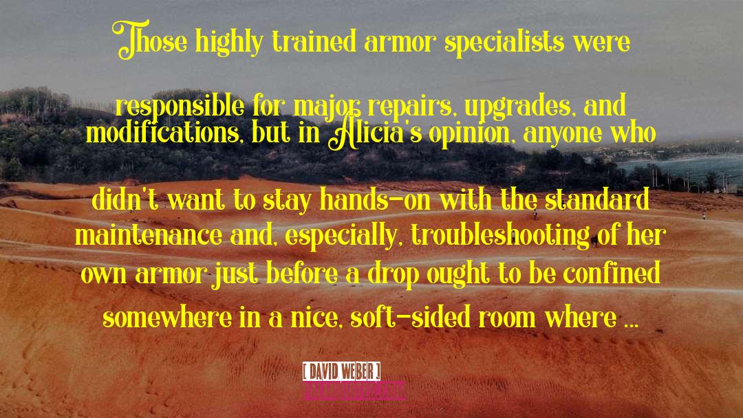 David Weber Quotes: Those highly trained armor specialists