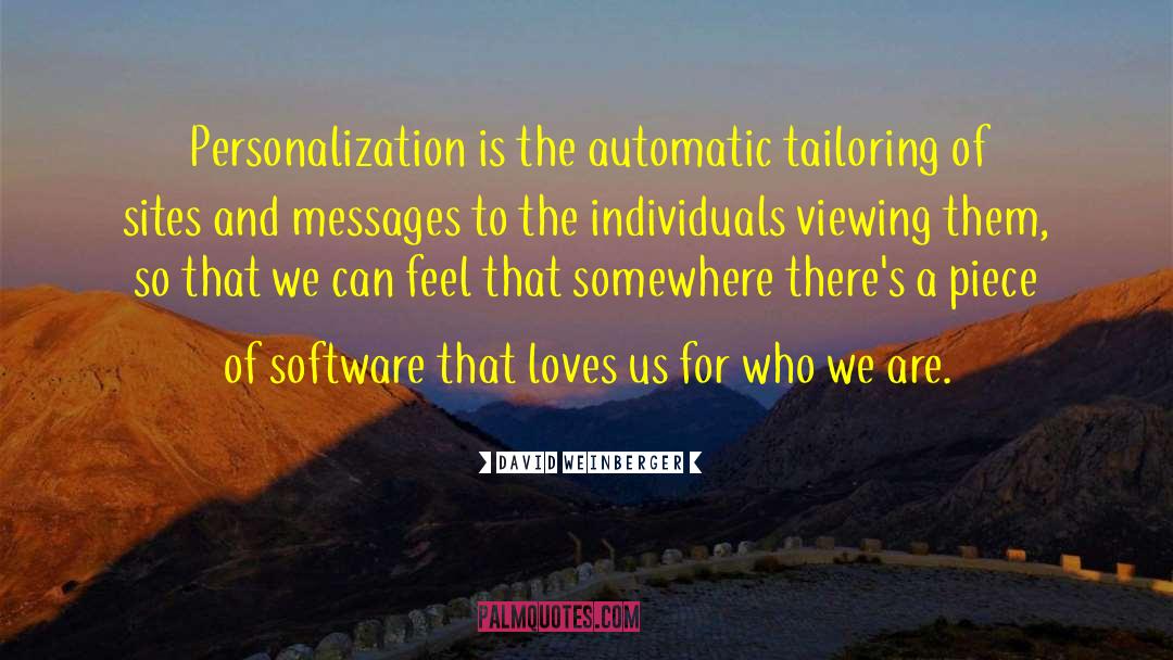 David Weinberger Quotes: Personalization is the automatic tailoring