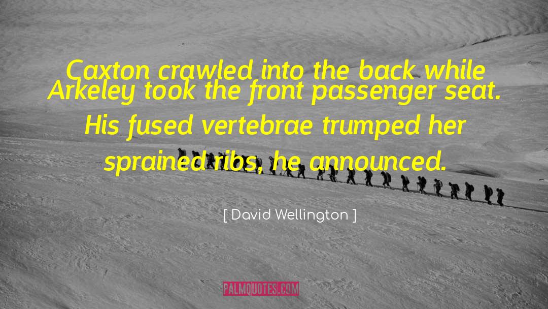 David Wellington Quotes: Caxton crawled into the back
