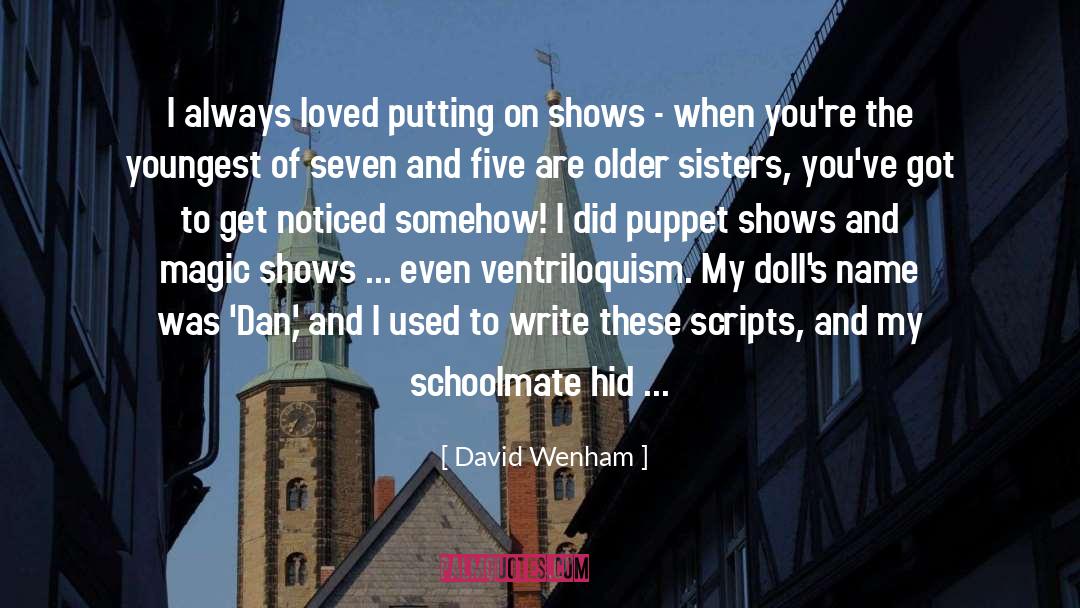David Wenham Quotes: I always loved putting on