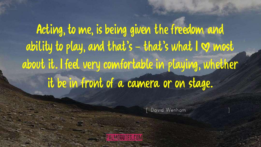 David Wenham Quotes: Acting, to me, is being