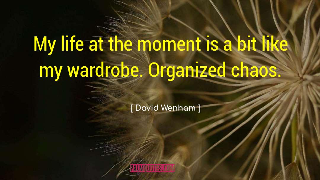 David Wenham Quotes: My life at the moment