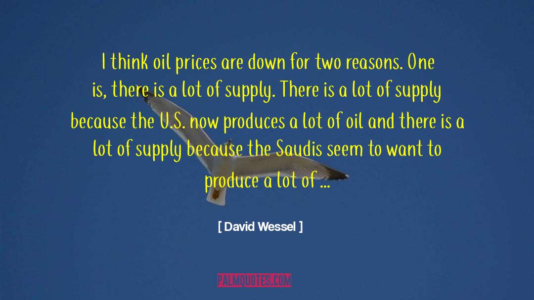 David Wessel Quotes: I think oil prices are