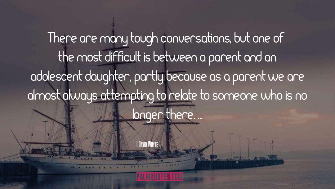 David Whyte Quotes: There are many tough conversations,