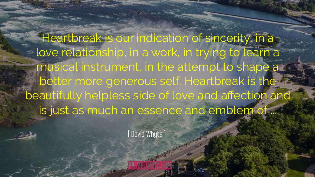 David Whyte Quotes: Heartbreak is our indication of