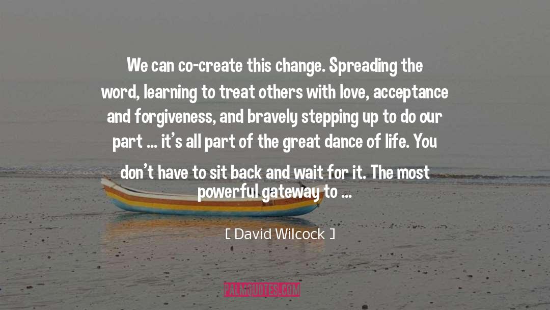 David Wilcock Quotes: We can co-create this change.