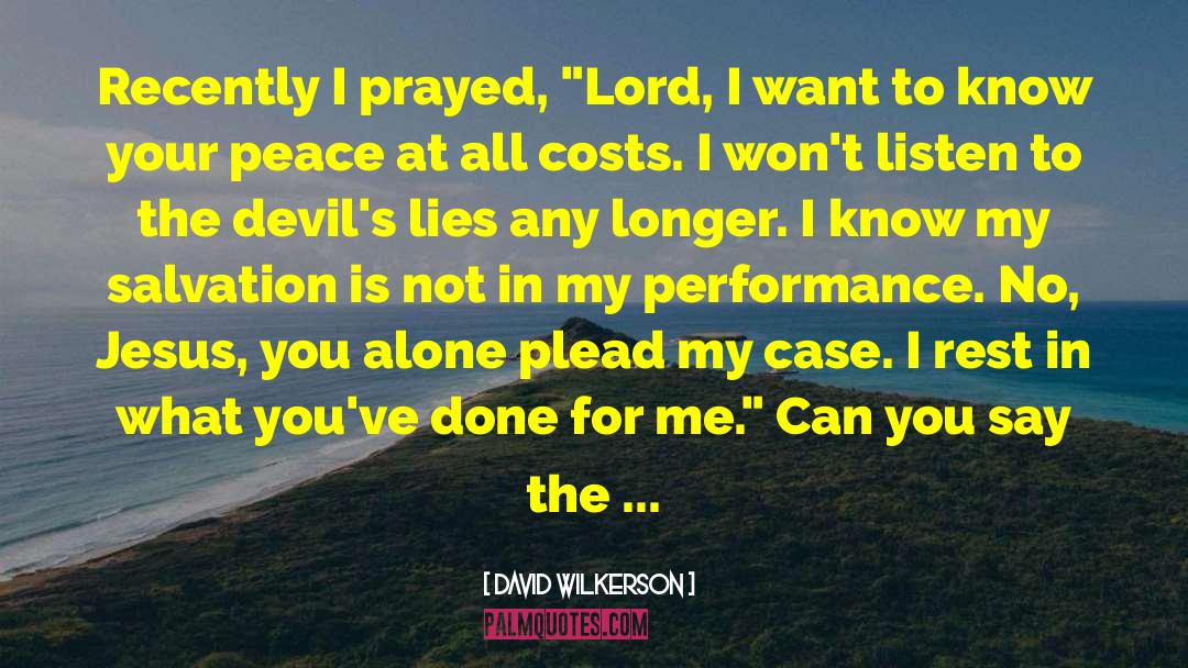 David Wilkerson Quotes: Recently I prayed, 