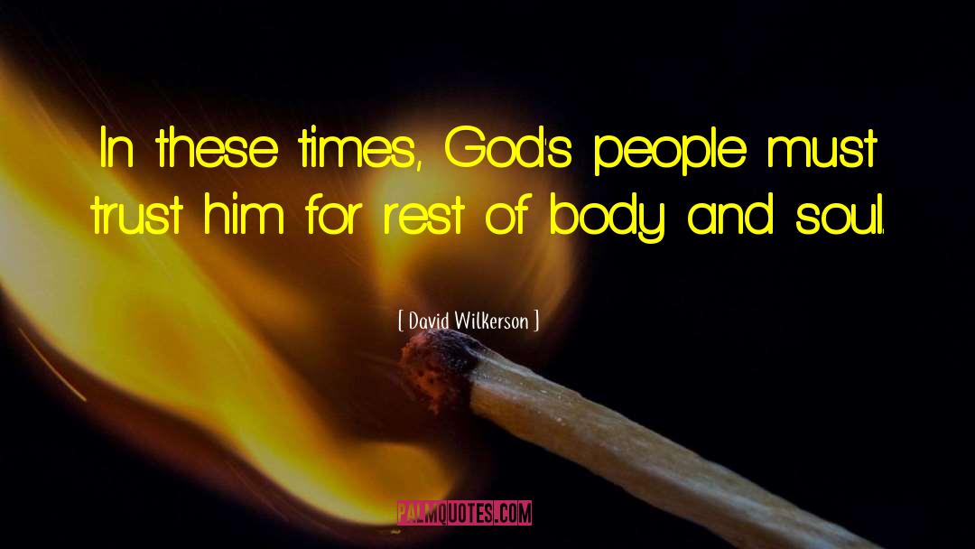 David Wilkerson Quotes: In these times, God's people