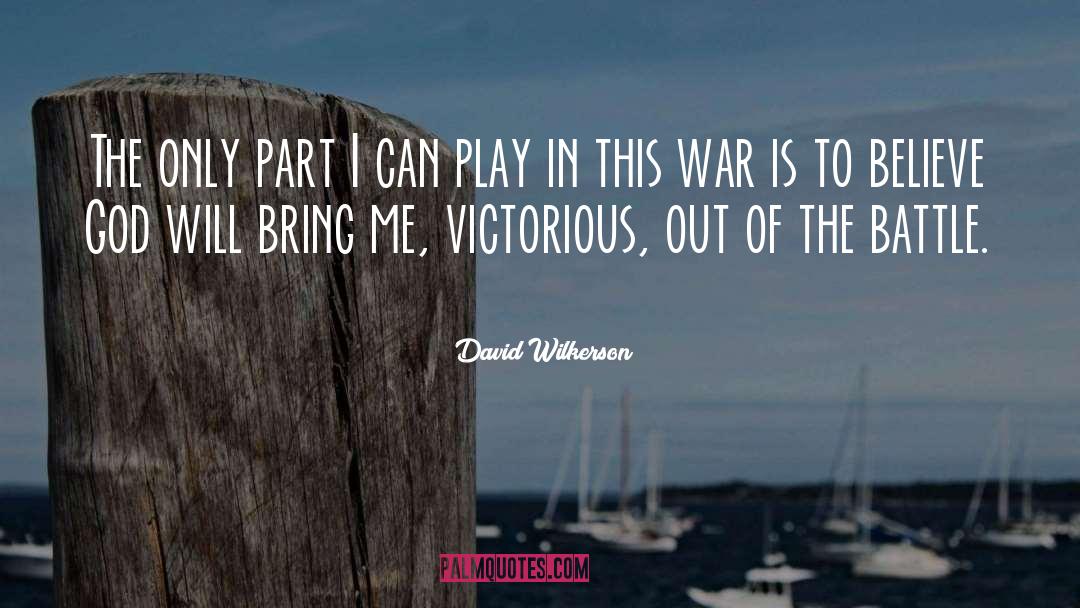 David Wilkerson Quotes: The only part I can