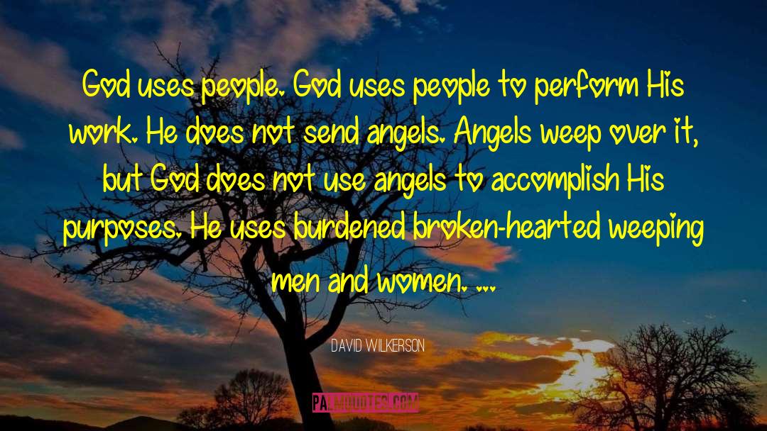 David Wilkerson Quotes: God uses people. God uses