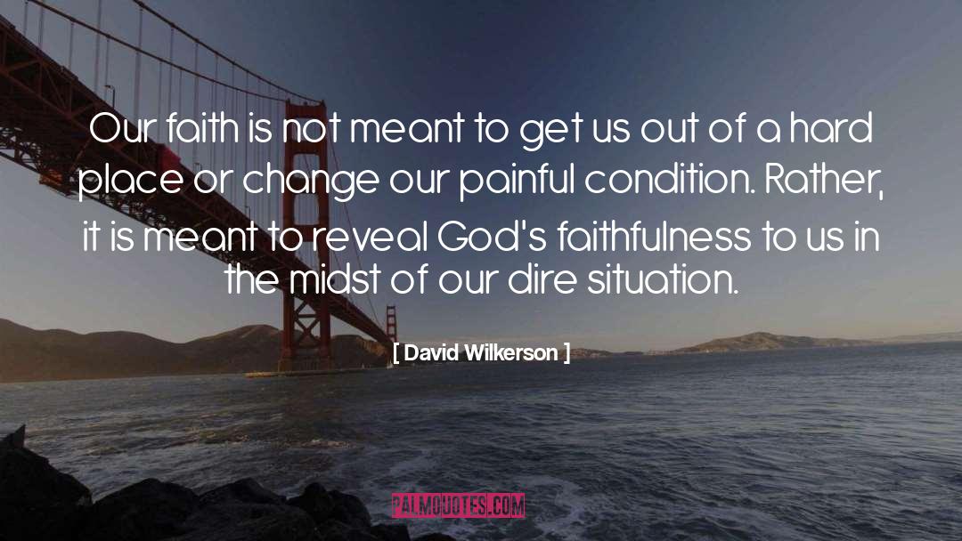 David Wilkerson Quotes: Our faith is not meant