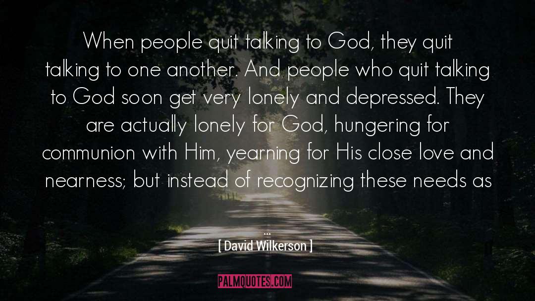 David Wilkerson Quotes: When people quit talking to