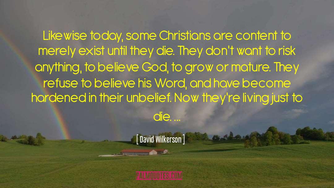 David Wilkerson Quotes: Likewise today, some Christians are