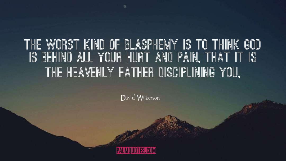 David Wilkerson Quotes: The worst kind of blasphemy