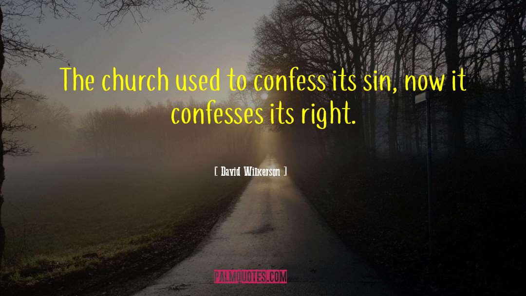 David Wilkerson Quotes: The church used to confess