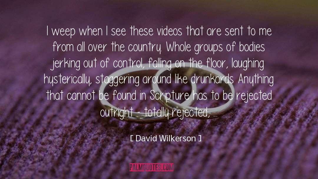 David Wilkerson Quotes: I weep when I see