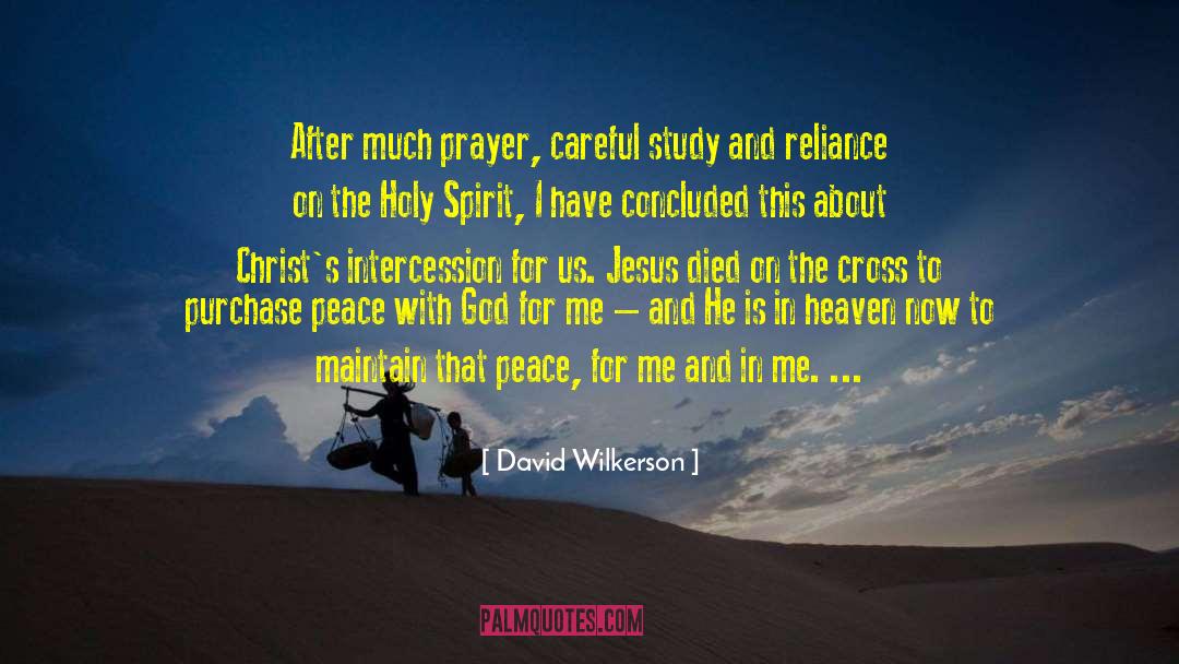 David Wilkerson Quotes: After much prayer, careful study