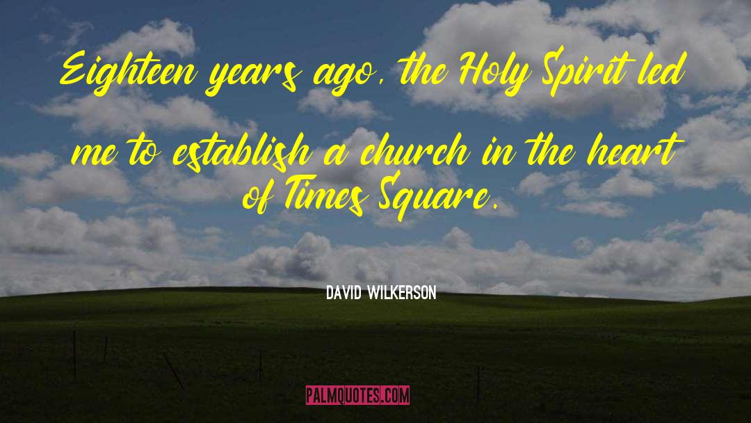David Wilkerson Quotes: Eighteen years ago, the Holy