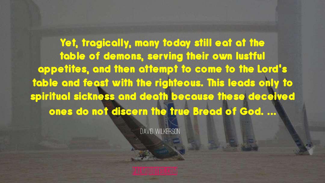 David Wilkerson Quotes: Yet, tragically, many today still