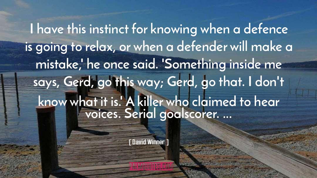 David Winner Quotes: I have this instinct for