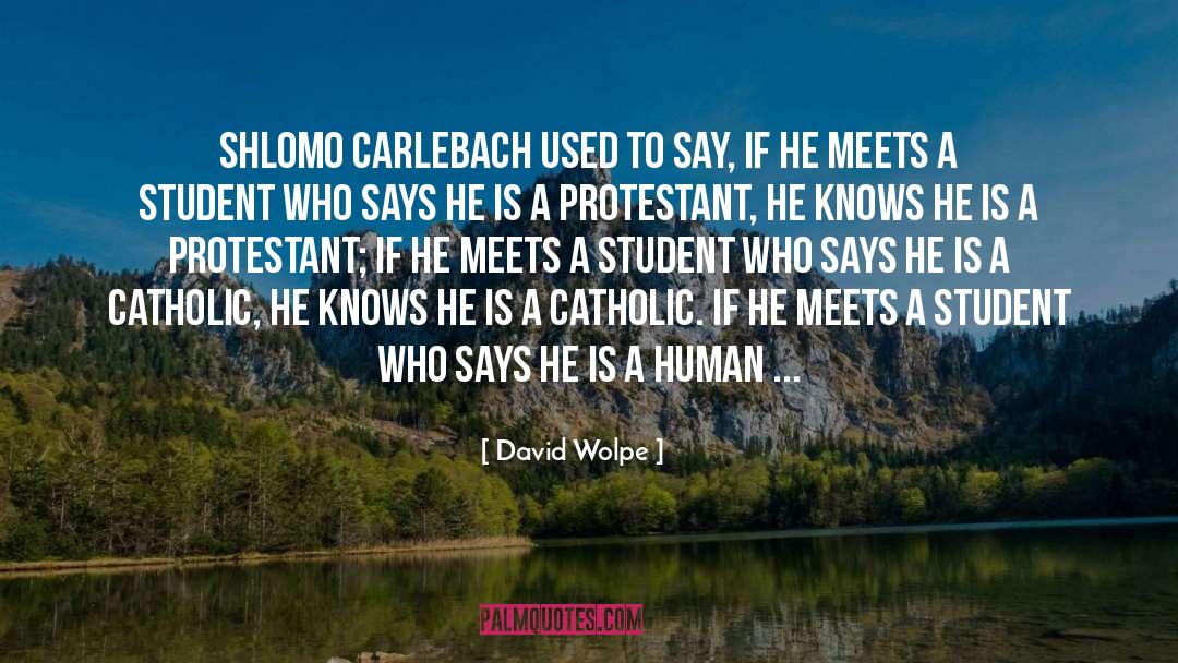 David Wolpe Quotes: Shlomo Carlebach used to say,