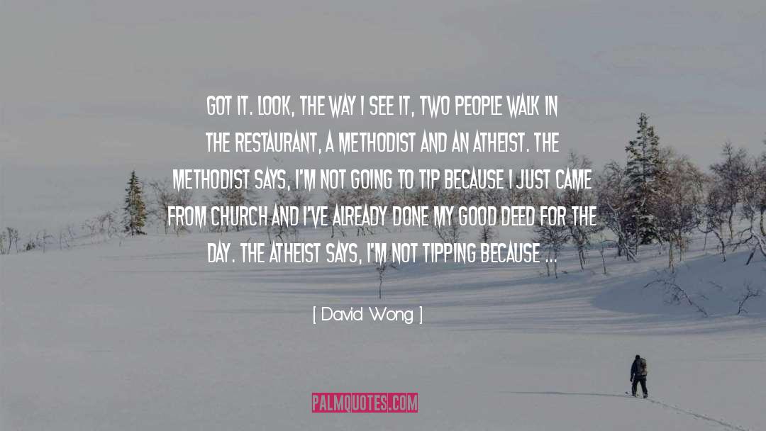 David Wong Quotes: Got it. Look, the way