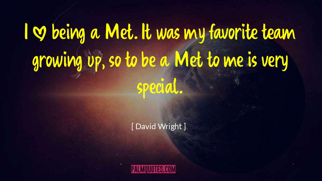 David Wright Quotes: I love being a Met.