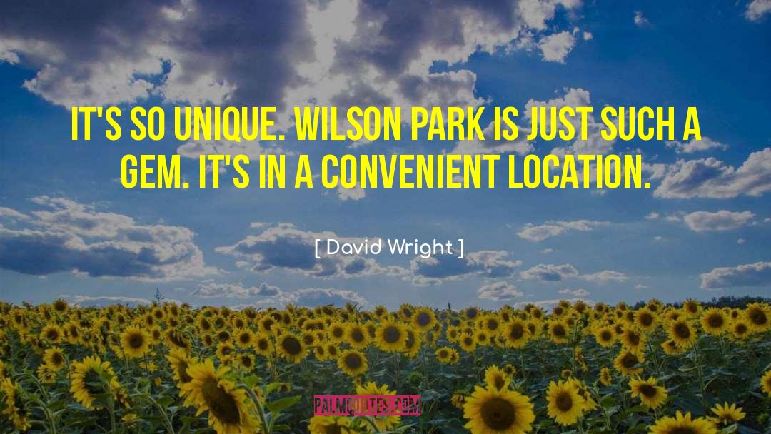 David Wright Quotes: It's so unique. Wilson Park