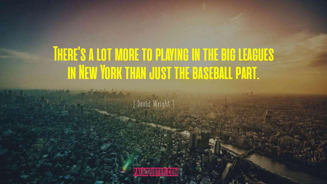 David Wright Quotes: There's a lot more to