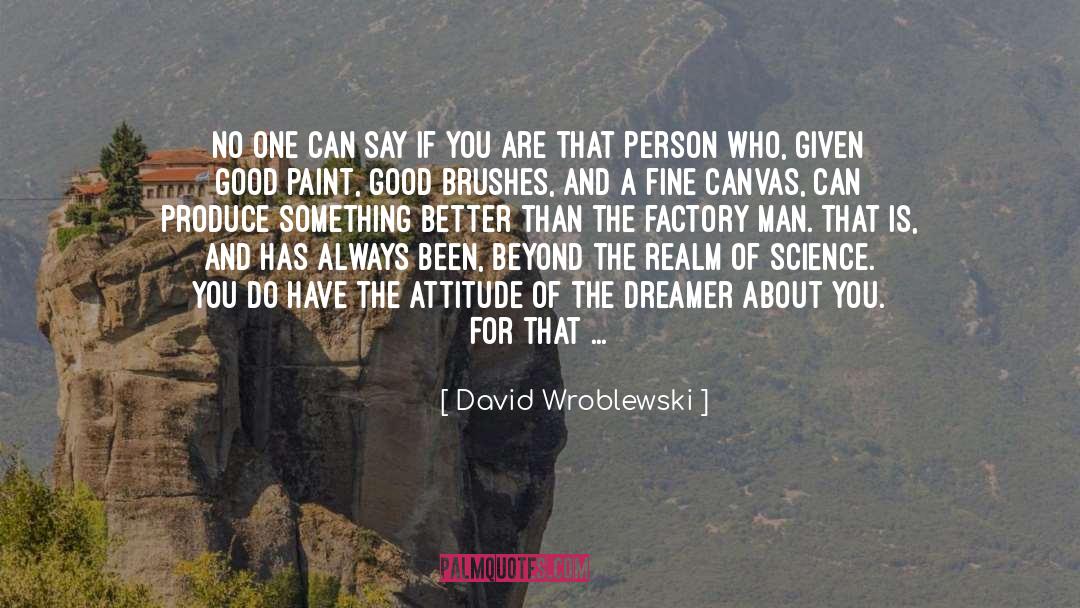 David Wroblewski Quotes: No one can say if