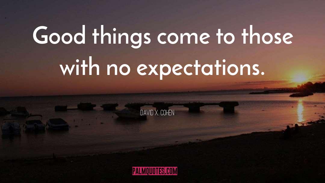 David X. Cohen Quotes: Good things come to those