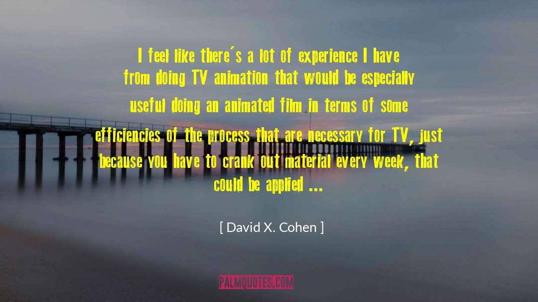 David X. Cohen Quotes: I feel like there's a