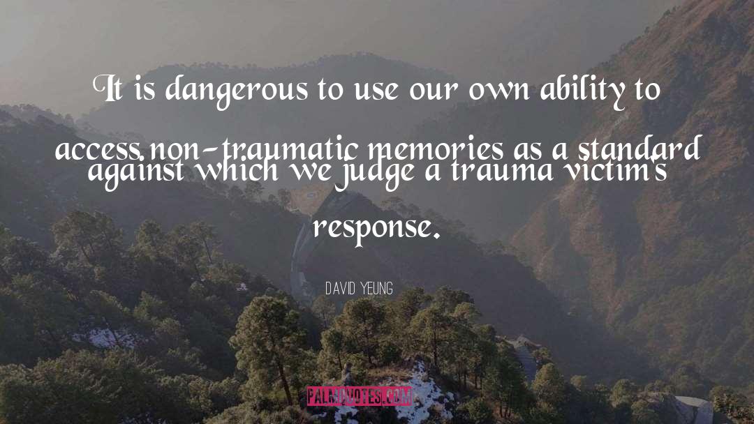 David Yeung Quotes: It is dangerous to use