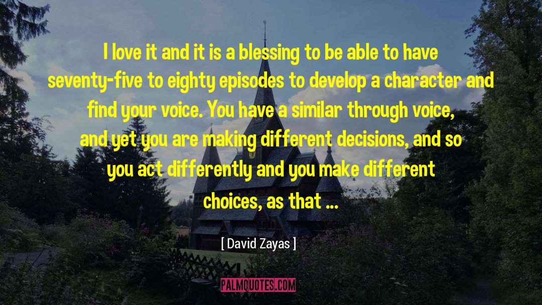 David Zayas Quotes: I love it and it