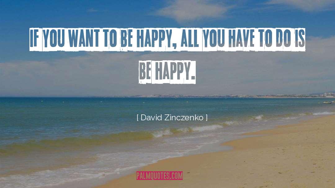 David Zinczenko Quotes: If you want to be
