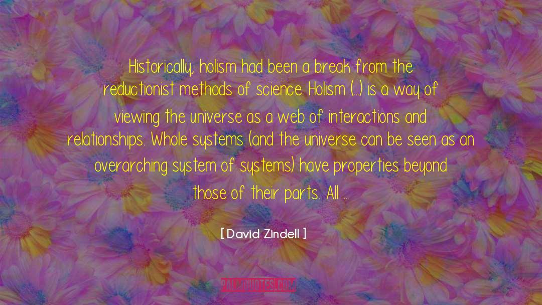 David Zindell Quotes: Historically, holism had been a
