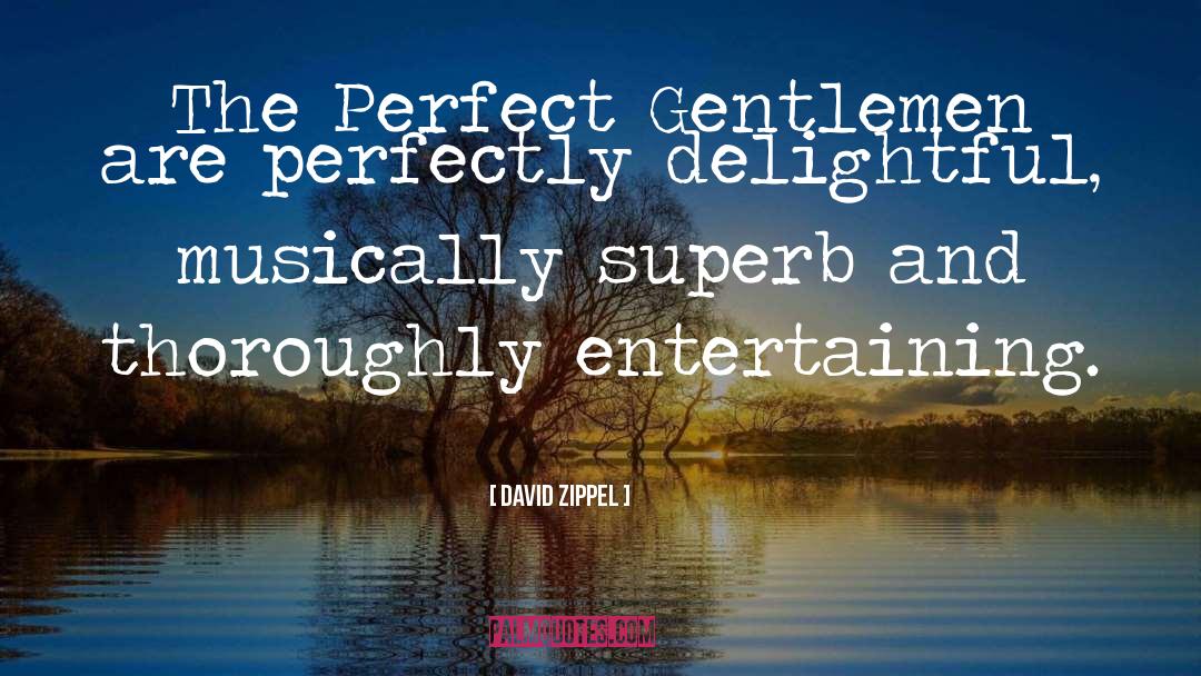 David Zippel Quotes: The Perfect Gentlemen are perfectly