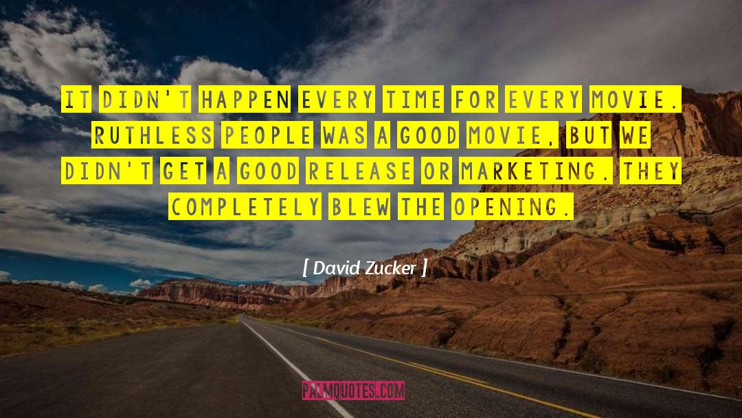 David Zucker Quotes: It didn't happen every time